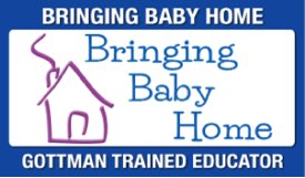 Bringing Baby Home: Gottman Trained Educator